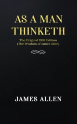 As Man Thinketh by James Allen