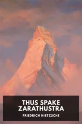 Thus Spake Zarathustra by Friedrich Nietzsche
