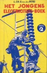 Het jongens electriciteit-boek deel 2 by L. Ch. G. van Den Berg