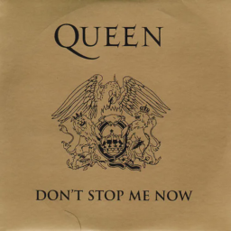 Don't Stop Me Now by Queen