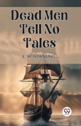 Dead Men Tell No Tales by E.W. Hornung