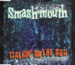 Walkin' On The Sun by Smash Mouth