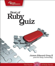 Best of Ruby Quiz (Pragmatic Programmers). Volume 1 by James Edward Gray