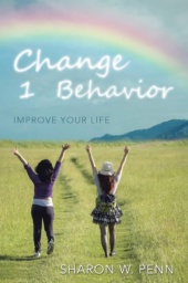 Change 1 Behavior by Sharon W. Penn