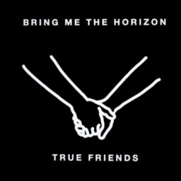 True Friends by Bring Me The Horizon