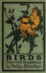 Birds Every Child Should Know by Neltje Blanchan