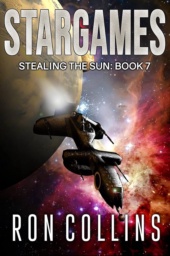 Stargames: Stealing The Sun: Book 7 by Ron Collins
