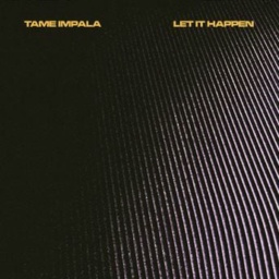 Let It Happen by Tame Impala