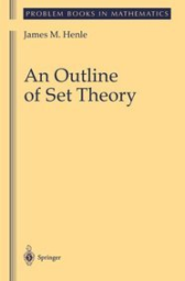 An Outline of Set Theory by James M. Henle