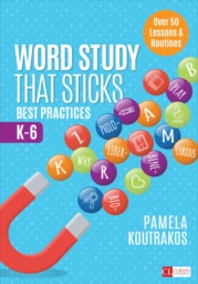 Word Study That Sticks: Best Practices by Pamela Koutrakos