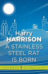 A Stainless Steel Rat Is Born by Harry Harrison
