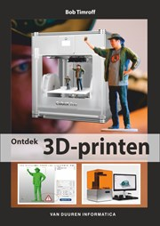 Ontdek 3D-printen by Bob Timroff