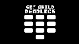 Deadlock by Go! Child
