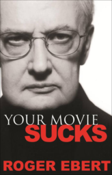 Your Movie Sucks by Roger Ebert