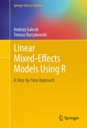 Linear Mixed-Effects Models Using R: A Step-by-Step Approach by Andrzej Gałecki, Tomasz Burzykowski