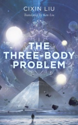 The Three-Body Problem  by Liu Cixin