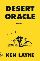 Desert Oracle Vol. I: Strange True Tales from the American Southwest by Ken Layne