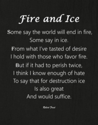 Fire and Ice by Robert Frost