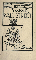 Fifty Years in Wall Street by Henry Clews