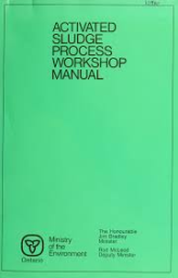  Activated Sludge Process Workshop Manual  by Ontario Ministry of the Environment