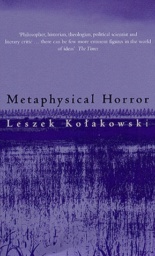 Metaphysical Horror by Leszek Kołakowski
