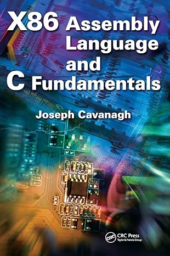X86 Assembly Language and C Fundamentals by Joseph Cavanagh