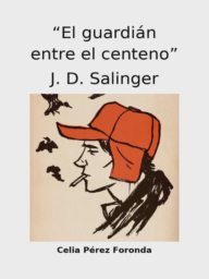 El guardián entre el centeno by Jerome David Salinger 