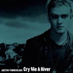 Cry Me A River by Justin Timberlake