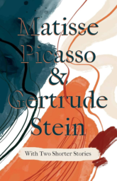 With Two Shorter Stories by Matisse Picasso & Gertrude Stein