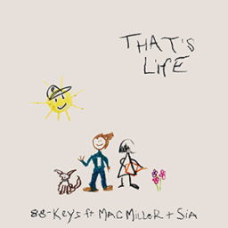 That's Life by 88-Keys, Mac Miller, Sia