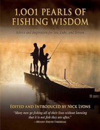 1,001 Pearls of Fishing Wisdom: Advice and Inspiration for Sea, Lake, and Stream by Nick Lyons