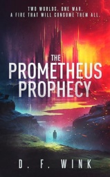 The Prometheus Prophecy by  D. F. Wink
