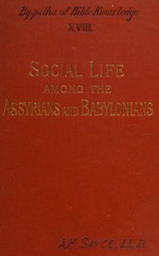 Social life among the Assyrians and Babylonians by A. H. Sayce