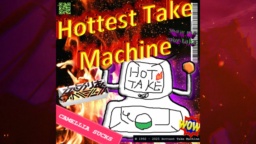 Hottest Take Machine by Camellia