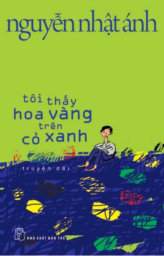 Tôi thấy hoa vàng trên cỏ xanh by Nguyễn Nhật Ánh