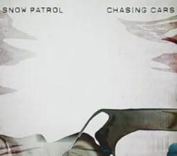 Chasing Cars by Snow Patrol